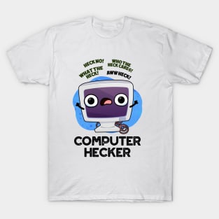 Computer Hecker Funny Hacker Pun T-Shirt